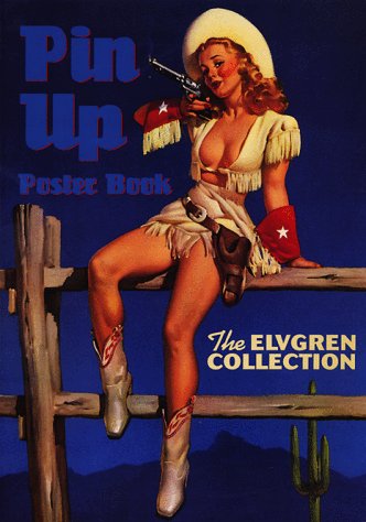 Pin-Up Poster Book : The Elvgren Collection  1995 9780963520258 Front Cover
