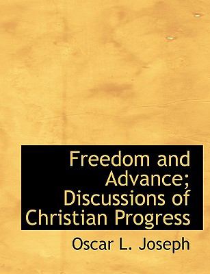 Freedom and Advance; Discussions of Christian Progress N/A 9781115005258 Front Cover
