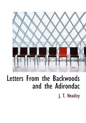 Letters from the Backwoods and the Adirondac N/A 9781115050258 Front Cover