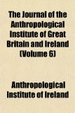 Journal of the Anthropological Institute of Great Britain and Ireland N/A 9781153878258 Front Cover