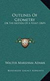 Outlines of Geometry Or the Motion of A Point (1869) N/A 9781169127258 Front Cover