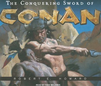 The Conquering Sword of Conan:  2009 9781400112258 Front Cover