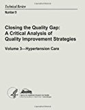 Closing the Quality Gap: a Critical Analysis of Quality Improvement Strategies: Volume 3 - Hypertension Care Technical Review Number 9 N/A 9781490382258 Front Cover