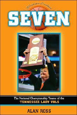Seven The National Championship Teams of the Tennessee Lady Vols N/A 9781581826258 Front Cover
