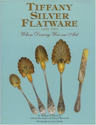 Tiffany Silver Flatware, 1845-1905 When Dining Was an Art  1999 9781851493258 Front Cover