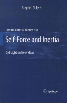 Self-force and Inertia: Old Light on New Ideas  2012 9783642262258 Front Cover