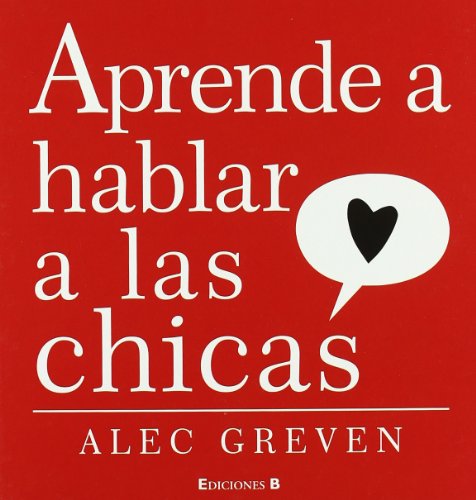 Como hablarle a las chicas/ How to Talk to Girls:  2009 9788466641258 Front Cover
