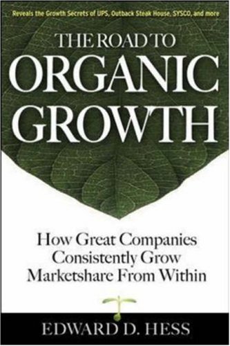 Road to Organic Growth How Great Companies Consistently Grow Marketshare from Within  2007 9780071475259 Front Cover