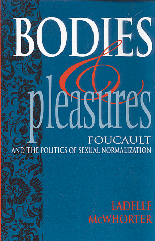 Bodies &amp; Pleasures Foucault and the Politics of Sexual Normalization  1999 9780253213259 Front Cover