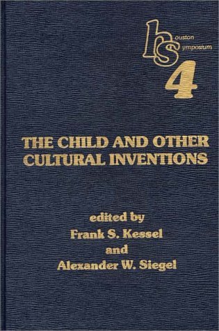 Child and Other Cultural Inventions Houston Symposium 4 N/A 9780275910259 Front Cover