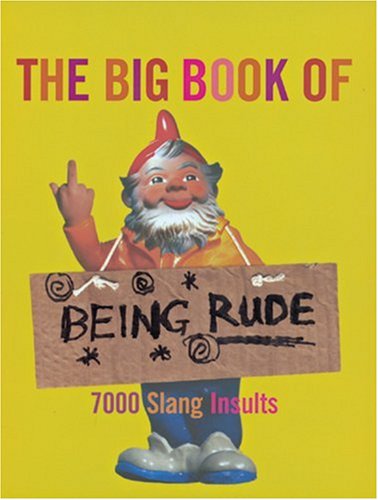 Big Book of Being Rude 7000 Slang Insults N/A 9780304368259 Front Cover