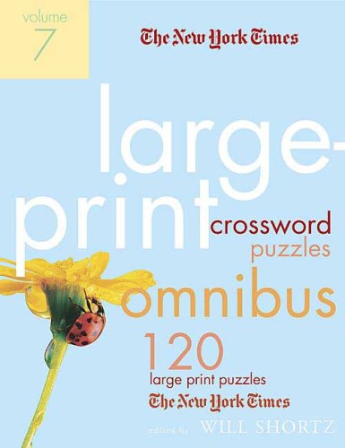 New York Times Large-Print Crossword Puzzle Omnibus Volume 7 120 Large-Print Puzzles from the Pages of the New York Times N/A 9780312361259 Front Cover