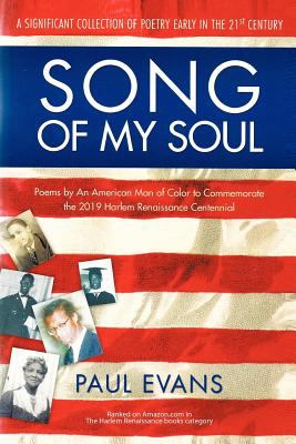 Song of My Soul Poems by an American Man of Color to Commemorate the 2019 Harlem Renaissance Centennial  2008 9780595470259 Front Cover