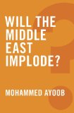 Will the Middle East Implode?   2014 9780745679259 Front Cover