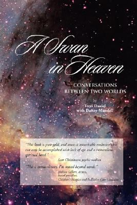 A Swan in Heaven: Conversations Between Two Worlds  2008 9780962306259 Front Cover