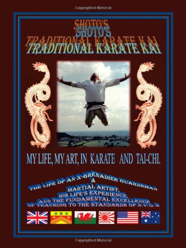 Shoto's Traditional Karate Kai My Life, My Art, in Karate and Tai-Chi  2012 9781477247259 Front Cover