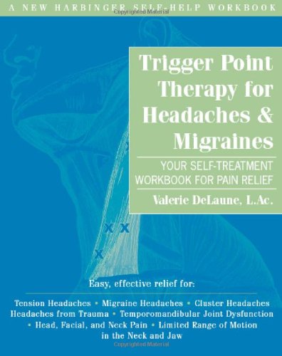 Trigger Point Therapy for Headaches and Migraines Your Self -Treatment Workbook for Pain Relief N/A 9781572245259 Front Cover