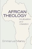 African Theology Inculturation and Liberation N/A 9781608991259 Front Cover