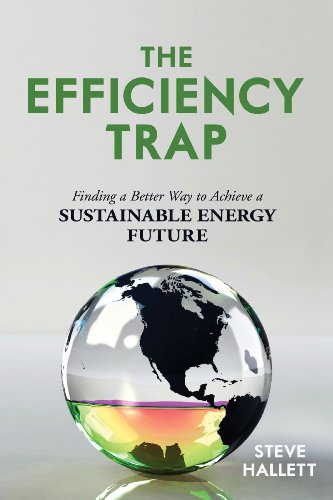 Efficiency Trap Finding a Better Way to Achieve a Sustainable Future  2013 9781616147259 Front Cover