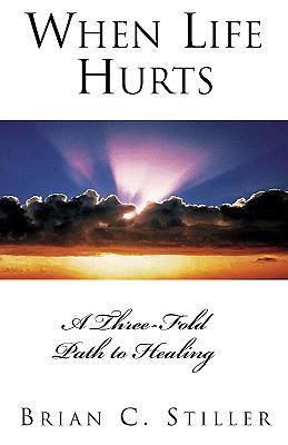 When Life Hurts A Three-Fold Path to Healing  1999 9780002000260 Front Cover