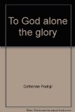 To God Alone the Glory : A Story about Johann Sebastian Bach  1979 9780030494260 Front Cover