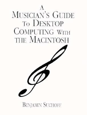 Musician's Guide to Desktop Computing with Macintosh Computers   1994 9780136057260 Front Cover