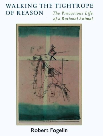 Walking the Tightrope of Reason The Precarious Life of a Rational Animal  2003 9780195160260 Front Cover