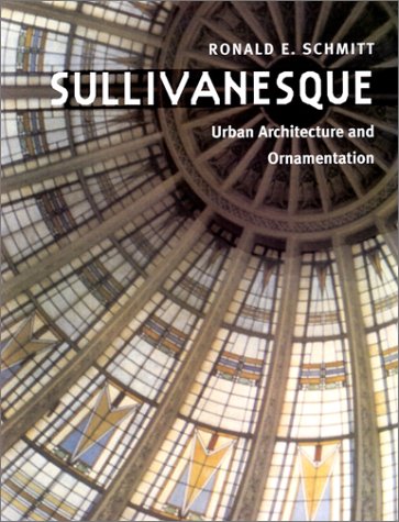 Sullivanesque Urban Architecture and Ornamentation  2002 9780252027260 Front Cover
