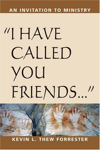 I Have Called You Friends An Invitation to Ministry  2003 9780898694260 Front Cover