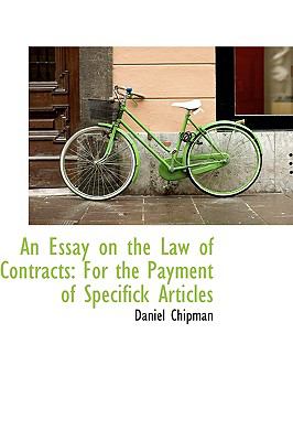 Essay on the Law of Contracts : For the Payment of Specifick Articles  2009 9781103261260 Front Cover