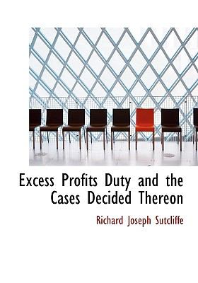 Excess Profits Duty and the Cases Decided Thereon N/A 9781117642260 Front Cover