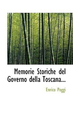Memorie Storiche Del Governo Della Toscana N/A 9781117668260 Front Cover