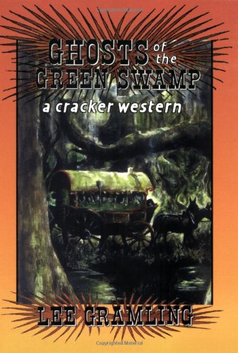 Ghosts of the Green Swamp A Cracker Western N/A 9781561641260 Front Cover