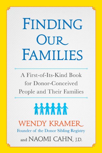 Finding Our Families A First-Of-Its-Kind Book for Donor-Conceived People and Their Families  2013 9781583335260 Front Cover