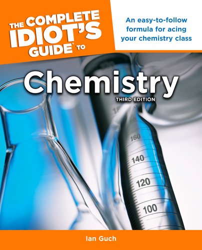 Complete Idiot's Guide to Chemistry, 3rd Edition A Easy-To-Follow Formula for Acing Your Chemistry Class 3rd 9781615641260 Front Cover