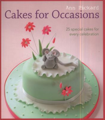 Cakes for Occasions 25 Special Cakes for Every Celebration  2011 9781861088260 Front Cover