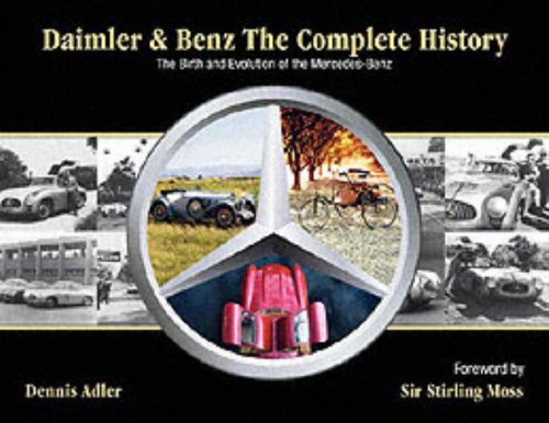 Daimler and Benz: the Complete History The Birth and Evolution of the Mercedes-Benz  2006 9780060890261 Front Cover