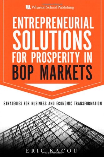 Entrepreneurial Solutions for Prosperity in BoP Markets Strategies for Business and Economic Transformation  2011 9780137079261 Front Cover