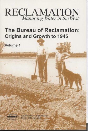 Bureau of Reclamation Origins and Growth to 1945, Volume 1  2006 9780160752261 Front Cover