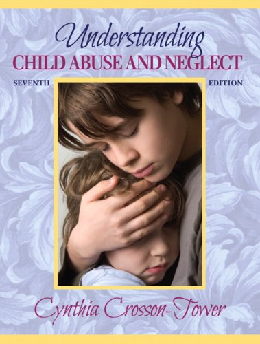Understanding Child Abuse and Neglect  7th 2008 (Revised) 9780205503261 Front Cover