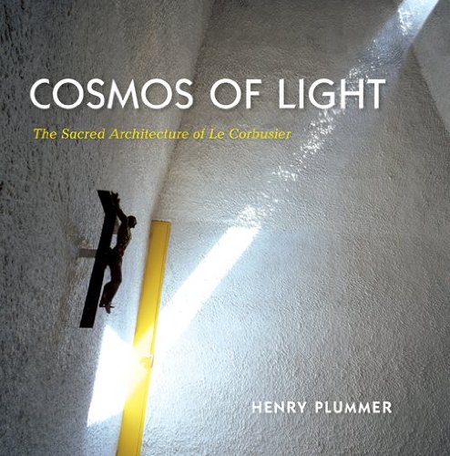 Cosmos of Light The Sacred Architecture of le Corbusier  2013 9780253007261 Front Cover