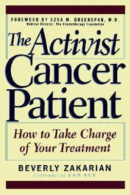 Activist Cancer Patient How to Take Charge of Your Treatment 1st 1996 9780471120261 Front Cover