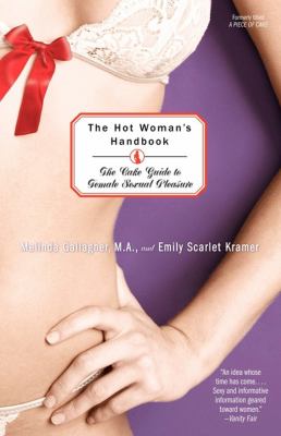 Hot Woman's Handbook The CAKE Guide to Female Sexual Pleasure  2007 9780743496261 Front Cover