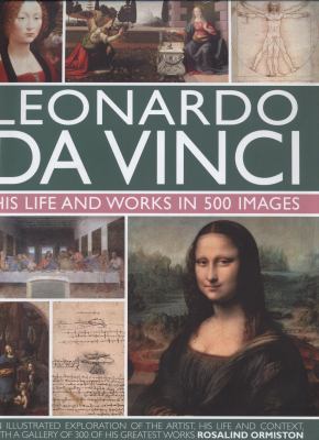 Leonardo Da Vinci His Life and Works in 500 Images  2010 9780754823261 Front Cover