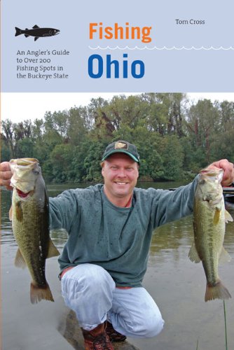 Fishing Ohio An Angler's Guide to over 200 Fishing Spots in the Buckeye State  2008 9780762743261 Front Cover