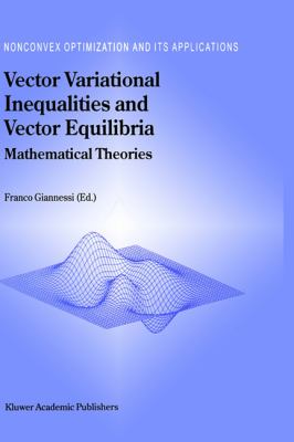 Vector Variational Inequalities and Vector Equilibria Mathematical Theories  2000 9780792360261 Front Cover