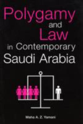 Polygamy and Law in Contemporary Saudi Arabia   2008 9780863723261 Front Cover