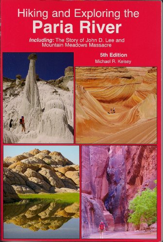 Hiking and Exploring the Paria River 5th 9780944510261 Front Cover