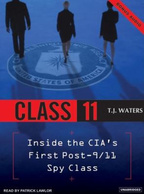 Class 11: Inside the Cia's First Post-9/11 Spy Class  2006 9781400152261 Front Cover