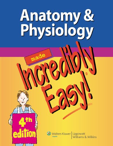 Anatomy and Physiology Made Incredibly Easy!  4th 2013 (Revised) 9781451147261 Front Cover